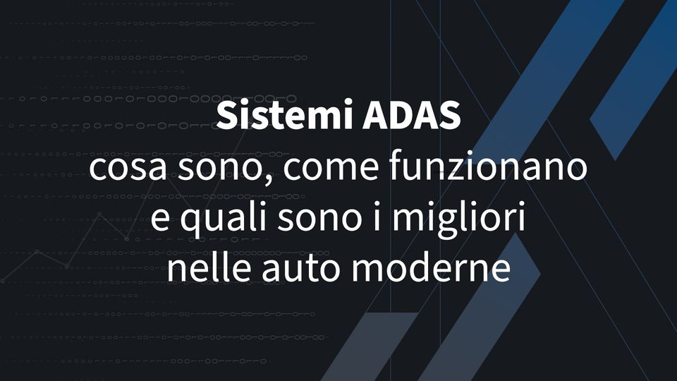 Sistemi ADAS: cosa sono, come funzionano e quali sono i migliori nelle auto moderne