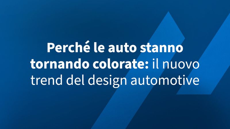 Perché le auto stanno tornando colorate: il nuovo trend del design automotive