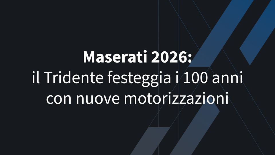 Maserati 2026: il Tridente festeggia i 100 anni con nuove motorizzazioni, più potenza e una gamma completamente rinnovata