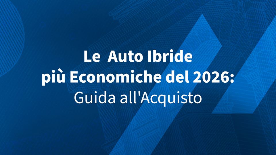 Le Auto Ibride più Economiche del 2026: Guida all’Acquisto