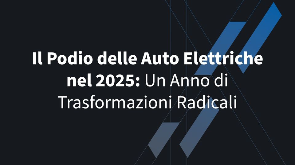 Il Podio delle Auto Elettriche nel 2025: Un Anno di Trasformazioni Radicali